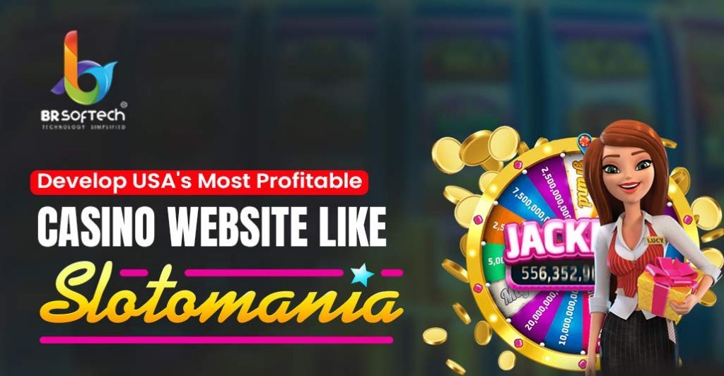Develop USA's Most Profitable Casino Website Like Slotomania
