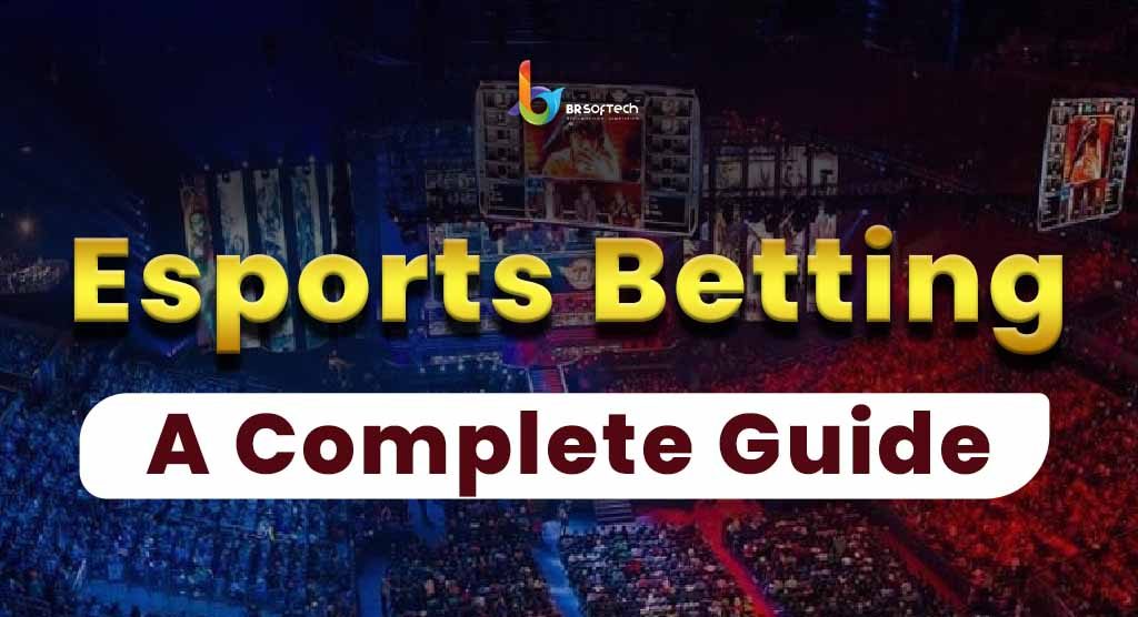 Esports Betting, A Complete Guide