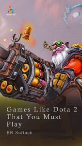 Games Like Dota2 That You Must Play