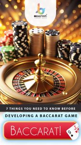 7 Things You Need to Know Before Developing a Baccarat Game
