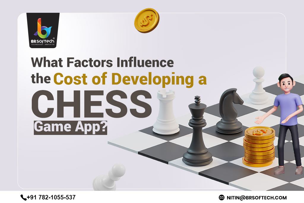 What Factors Influence the Cost of Developing a Chess Game App?