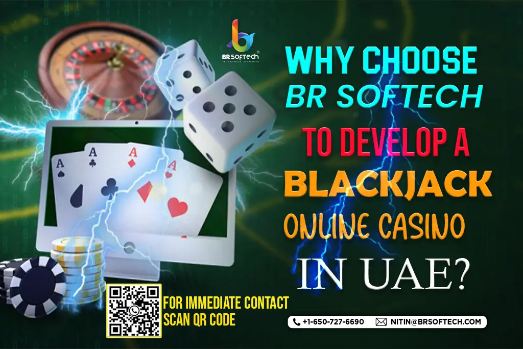 Why Choose BR Softech To Develop a Blackjack Online Casino in UAE?